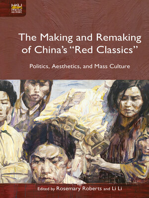 cover image of The Making and Remaking of China's “Red Classics”